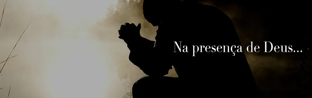 Oração: Entrando na presença de Deus com intimidade!