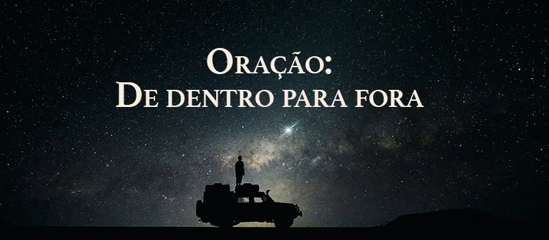 Oração: De dentro para fora