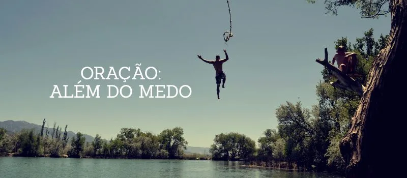 Oração: Além do medo