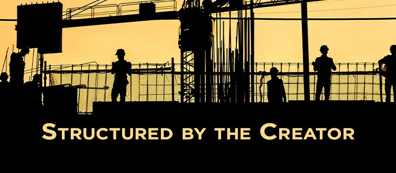 Structured by the Creator