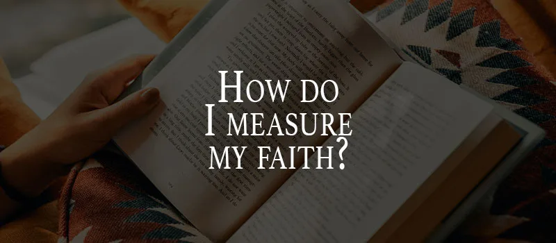 How do I measure my faith?