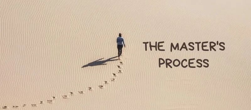 The Master’s process