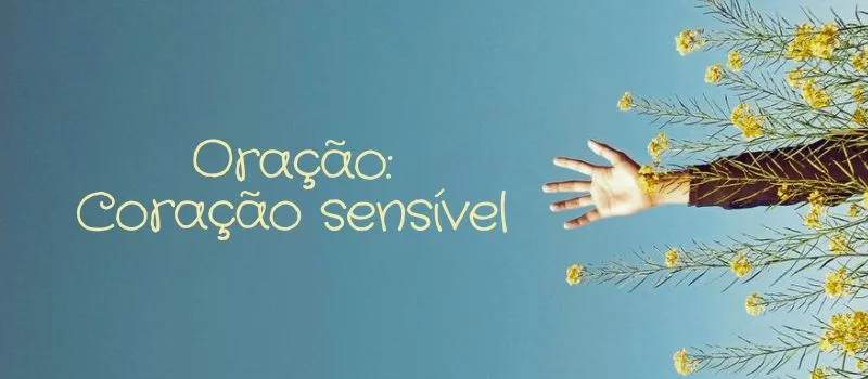 Oração: Coração sensível