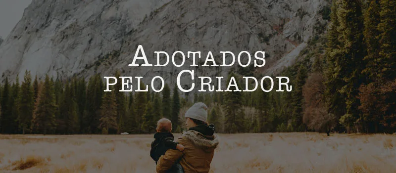 Adotados pelo Criador