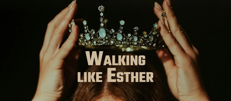 Walking like Esther