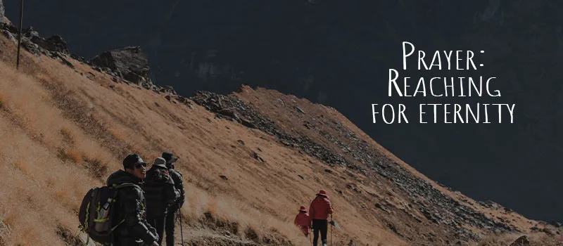 Prayer: Reaching for eternity