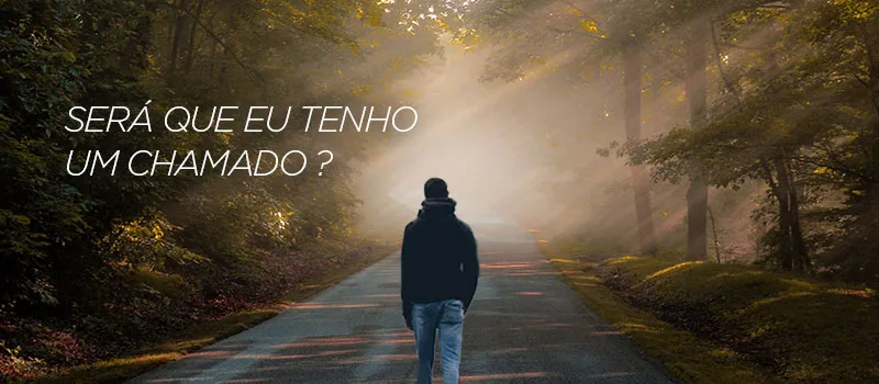 [Série: Identidade] Será que eu tenho um chamado?