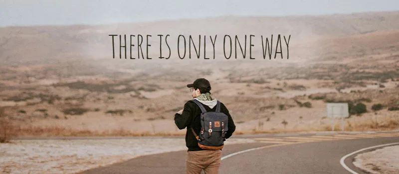 There is only One Way