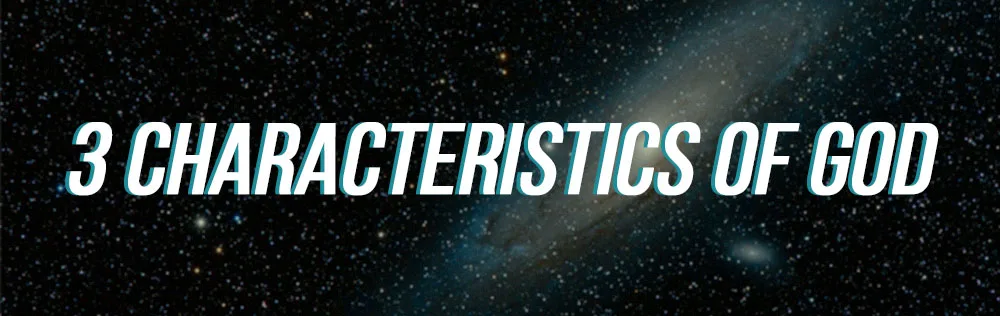3 Characteristics of God