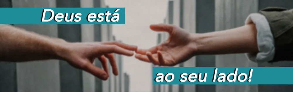 Deus está ao seu lado!