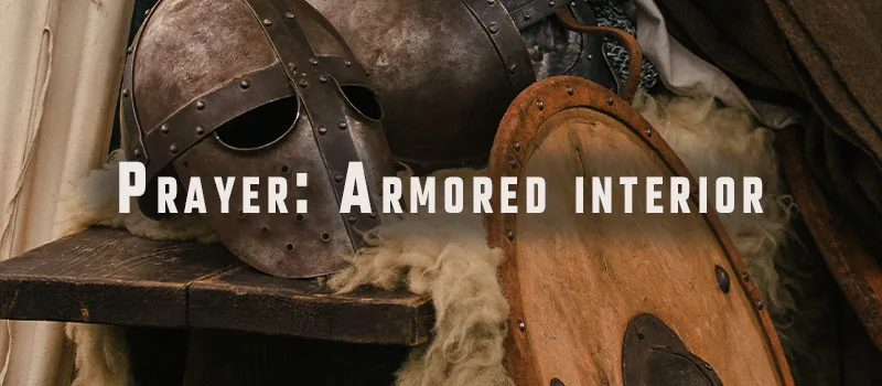 Prayer: Armored interior