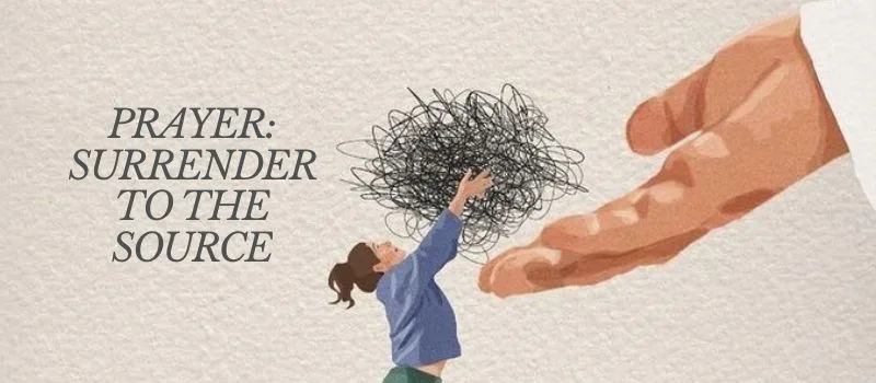 Prayer: Surrender to the Source