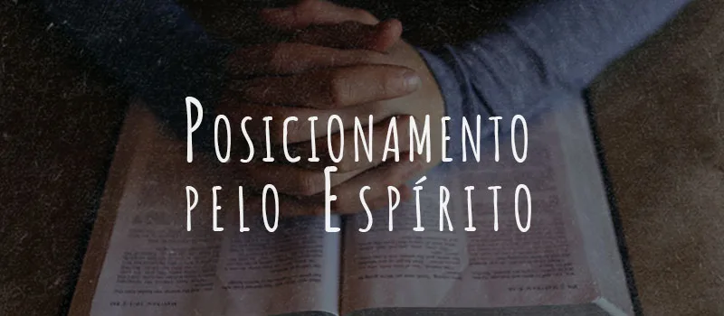 Posicionamento pelo Espírito