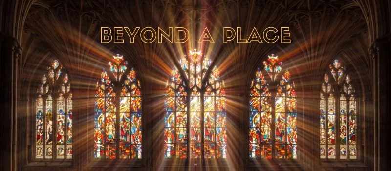 Prayer: Beyond a place
