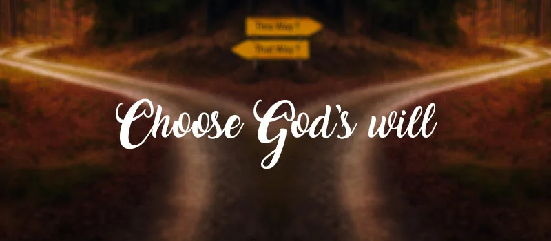Choose God’s will