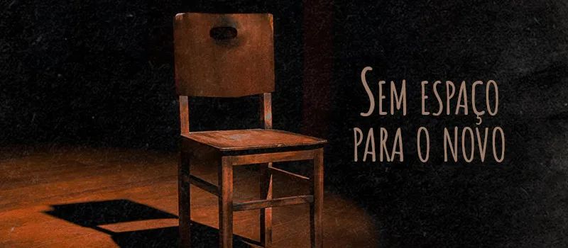 Sem espaço para o novo