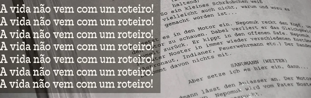 A vida não vem com um roteiro!