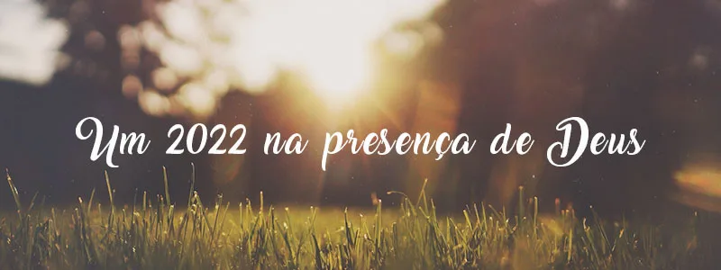 Oração por um 2022 na presença de Deus