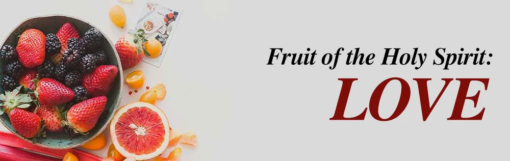 Learning about the Fruit of the Holy Spirit: Love