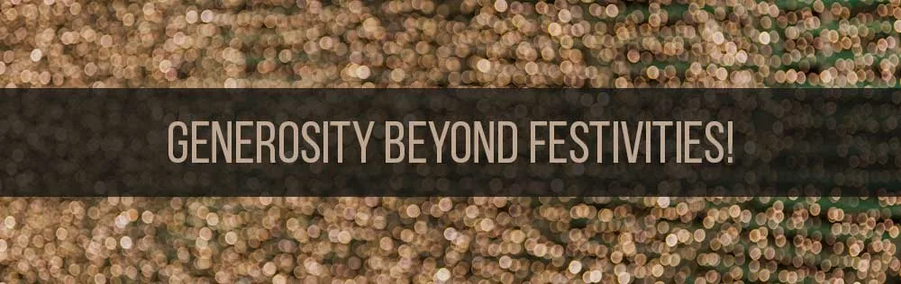 Generosity beyond festivities!