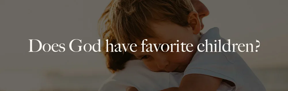 Does God have favorite children?