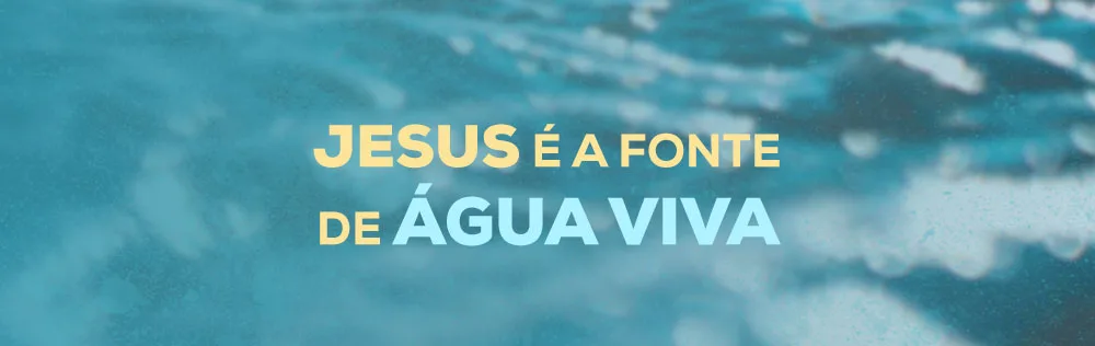 Jesus é a fonte de água viva