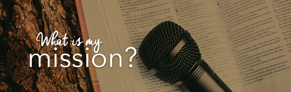 What is my mission as a Christian?
