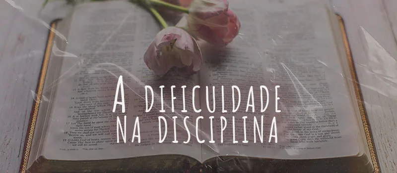 A dificuldade na disciplina