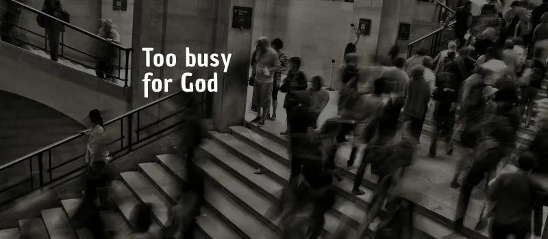 Too busy for God