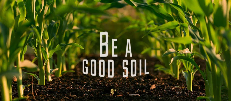 Be a good soil