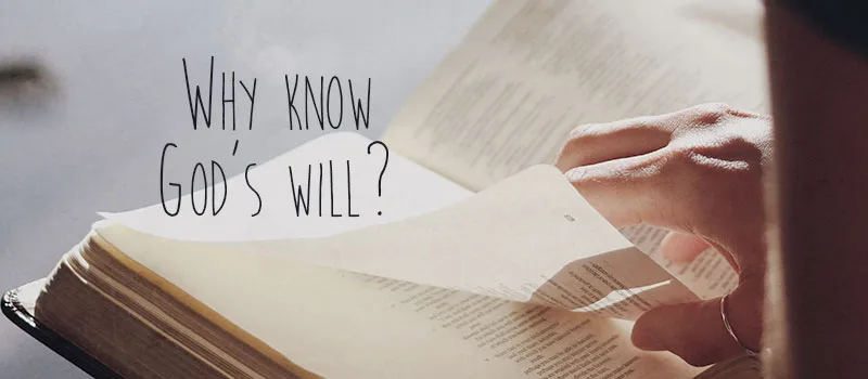Why know God’s will?