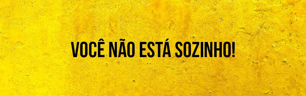 Você não está sozinho!