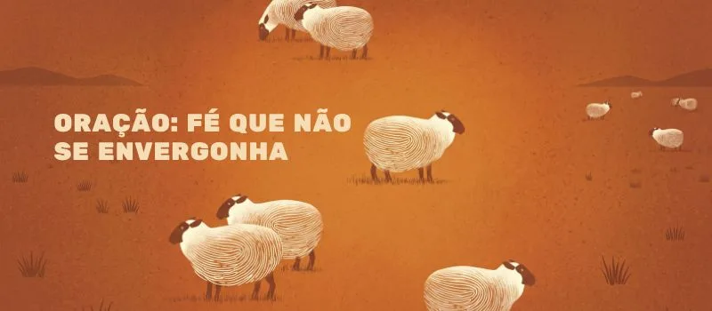 Oração: Fé que não se envergonha