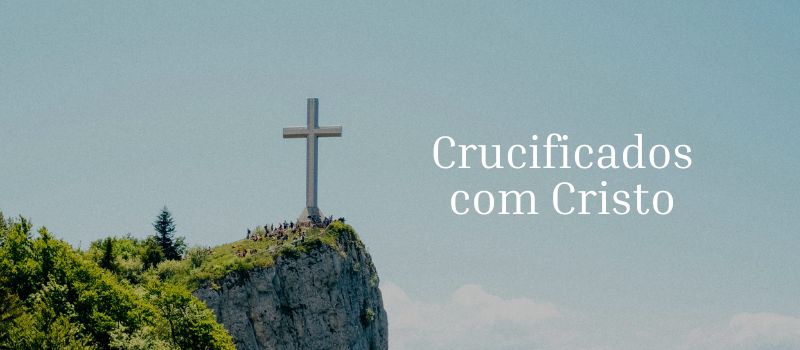 Crucificados com Cristo