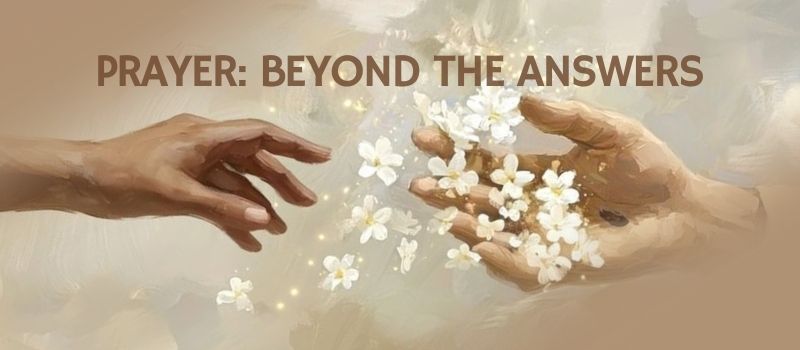 Prayer: Beyond the answers