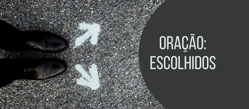 Oração: Escolhidos